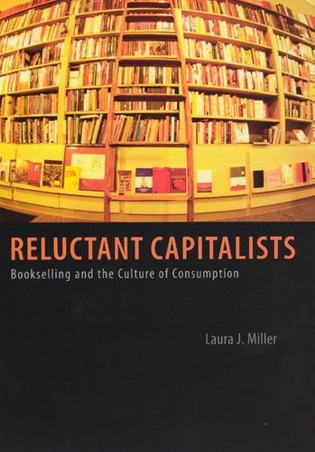 Reluctant Capitalists. Bookselling and the Culture of Consumption