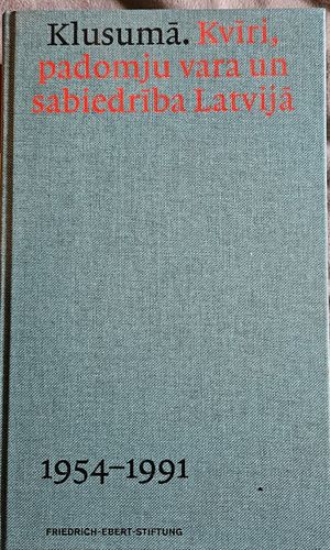 Klusumā. Krīri,padomju vara un sabiedrība Latvijā. 