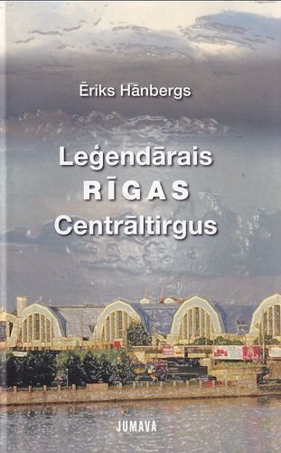 Leģendārais Rīgas Centrāltirgus