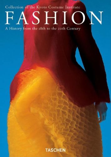 Fashion: The Collection of the Kyoto Costume Institute - A History from the 18th to the 20th Century