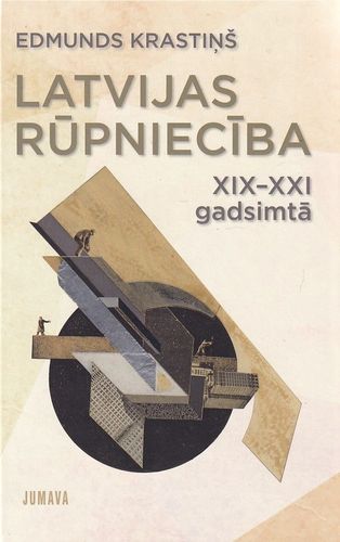 Latvijas rūpniecība XIX-XXI gadsimtā