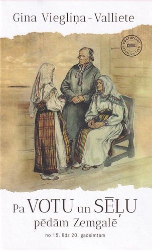 Pa votu un sēļu pēdām Zemgalē no 15. līdz 20. gadsimtam