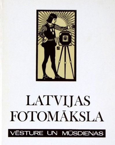 Latvijas Fotomāksla. Vēsture un mūsdienas