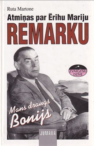 Atmiņas par Ērihu Mariju Remarku. Mans draugs Bonijs