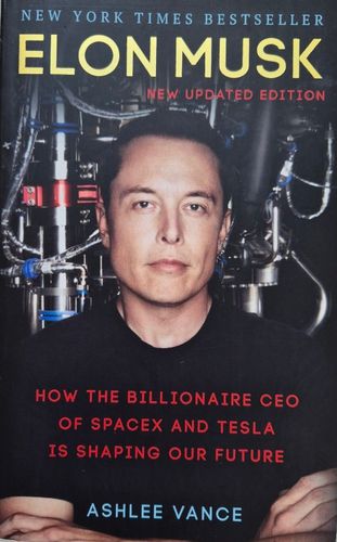 Elon Musk. How the billionaire CEO of SpaceX and Tesla is shaping our future