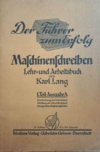 Der Führer zum Erfolg * Maschinenschreiben Lehr-und Arbeitsbuch * 1. Teil Ausgabe A