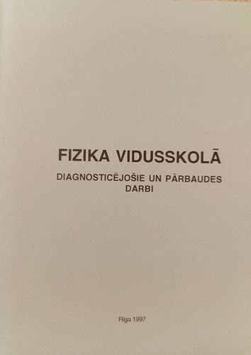 Fizika vidusskolā. Diagnosticējošie un pārbaudes darbi