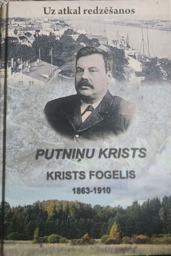 Uz atkalredzēšanos. Putniņu Krists. Krists Fogels 1863-1910