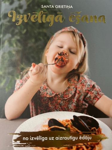Izvēlīgā ēšana. No izvēlīga uz aizrautīgu ēdāju