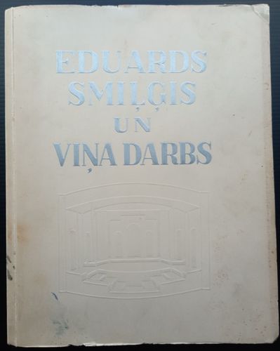 Eduards Smiļģis un viņa darbs