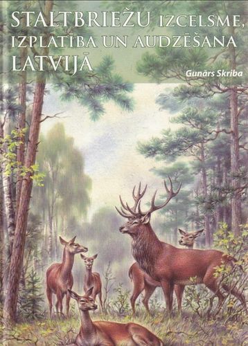 Staltbriežu izcelsme, izplatība un audzēšana Latvijā