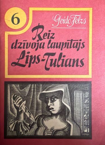 Reiz dzīvoja laupītājs Lips-Tulians 6