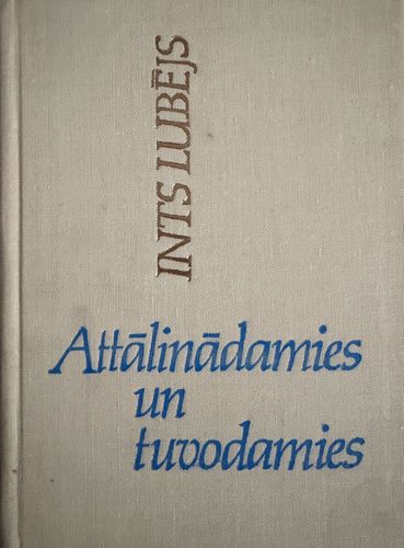 Attālinādamies un tuvodamies