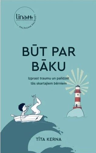 Būt par bāku. Izprast traumu un palīdzēt tās skartajiem bērniem 