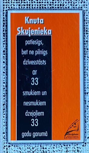 Knuta Skujenieka patiesīgs, bet ne pilnīgs dzīvesstāsts ar 33 smukiem un nesmukiem dzejoļiem 33 gadu garumā