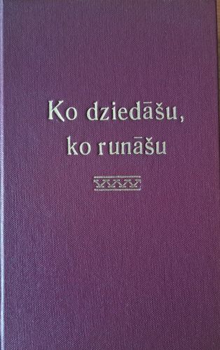 Ko dziedāšu, ko runāšu