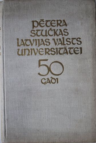 Pētera Stučkas Latvijas valsts Universitātei 50 gadi