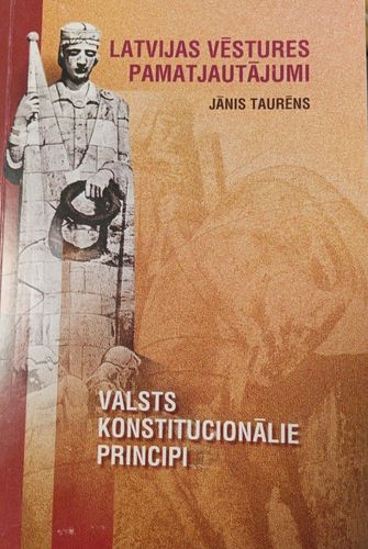 Latvijas vēstures pamatjautājumi un valsts konstitucionālie principi 