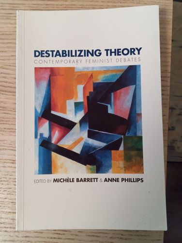 Destabilizing theory: contemporary feminist debates 