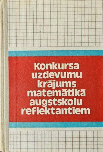 Konkursa uzdevumu krājums matemātikā augstskolu reflektantiem