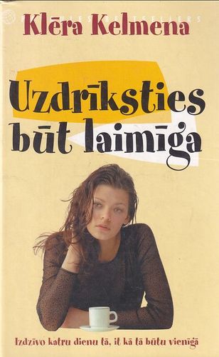 Uzdrīksties būt laimīga