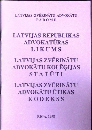 Latvijas Republikas Advokatūras likums. Latvijas Zvērinātu advokātu kolēģijas statūti. Latvijas Zvērinātu advokātu ētikas kodekss.