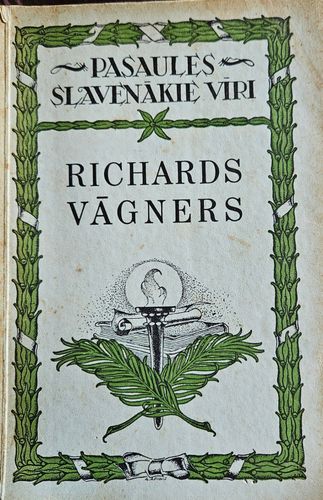 Richards Vāgners dzīve un darbi.