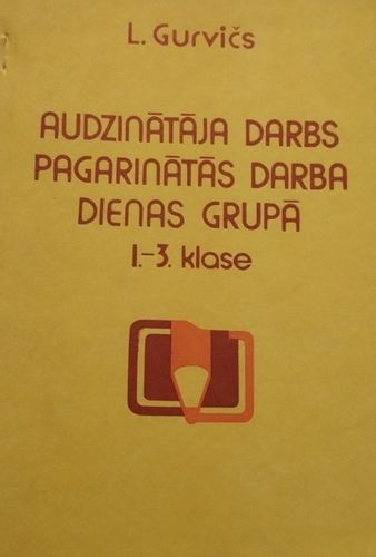 Audzinātāja darbs pagarinātās darba dienas grupā 1.-3.klasei