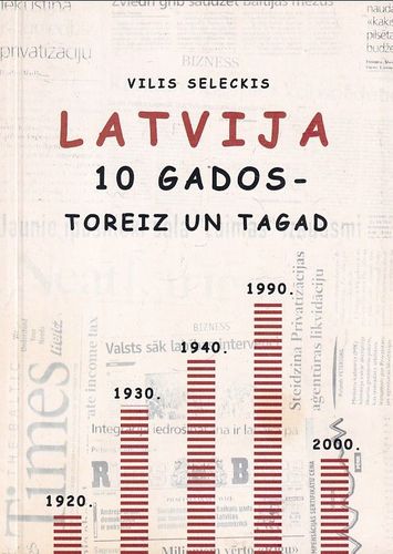 Latvija desmit gados - toreiz un tagad