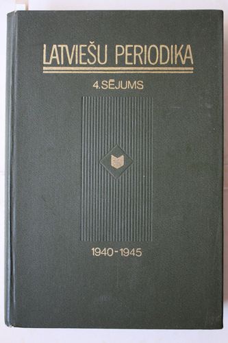 Latviešu periodika. 4.sējums. 1940-1945.