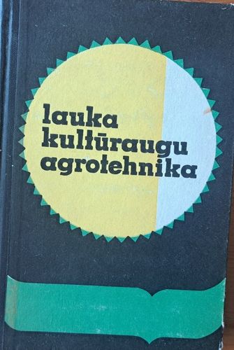 Lauka kultūraugu agrotehnika Lauka kultūraugu agrotehnika