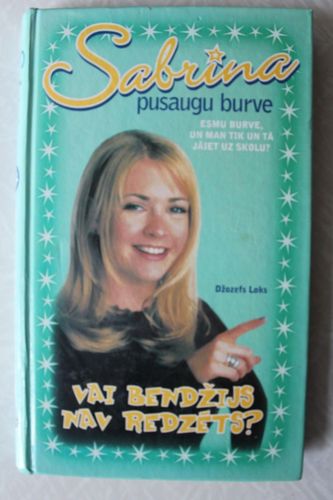 Vai Bendžijs nav redzēts?   Sabrina.  pusaugu burve.