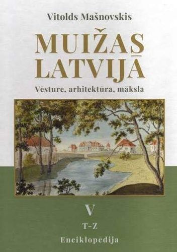 Muižas Latvijā. Vēsture, arhitektūra, māksla V