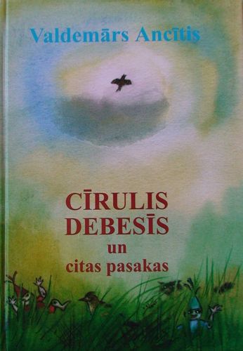 Cīrulis debesīs un citas pasakas