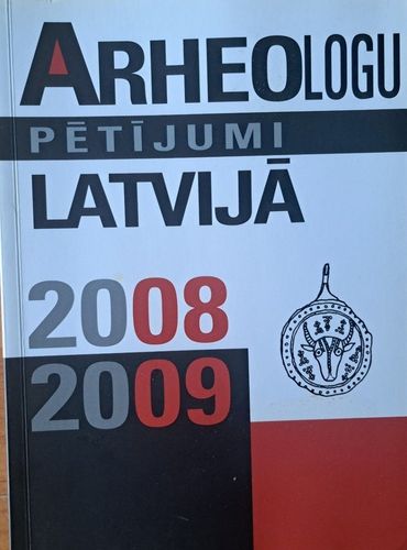 Arheologu pētījumi Latvijā 2008.-2009. gadā