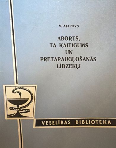 Aborts, tā kaitīgums un pretapaugļošanās līdzekļi