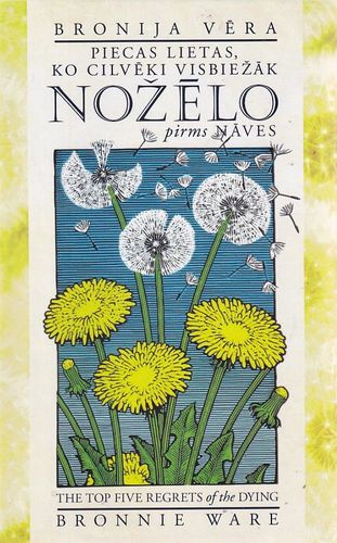 Piecas lietas, ko cilvēki visbiežāk nožēlo pirms nāves