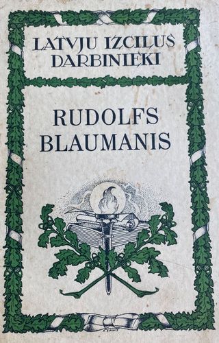 Rudolfs Blaumanis dzīvē un darbā
