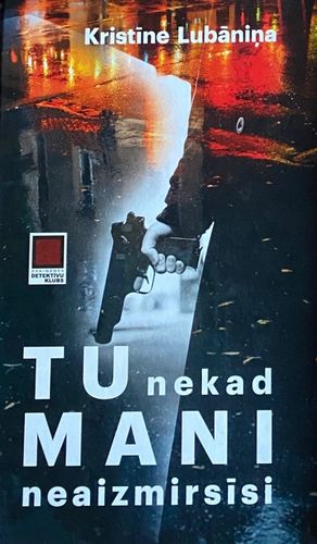 Tu nekad mani neaizmirsīsi