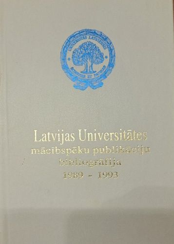Latvijas Universitātes mācībspēku publikāciju bibliogrāfija 1989 - 1993