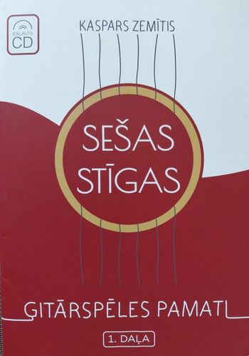 Sešas stīgas. Ģitārspēles pamati. 1. daļa (Ar CD)
