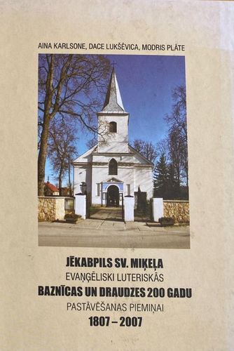 Jēkabpils Sv. Miķeļa evaņģēliski luteriskās baznīcas un draudzes 200 gadu pastāvēšanas piemiņai 1807-2007