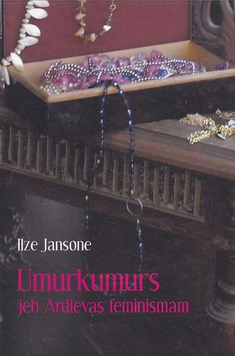 Umurkumurs jeb Ardievas feminismam