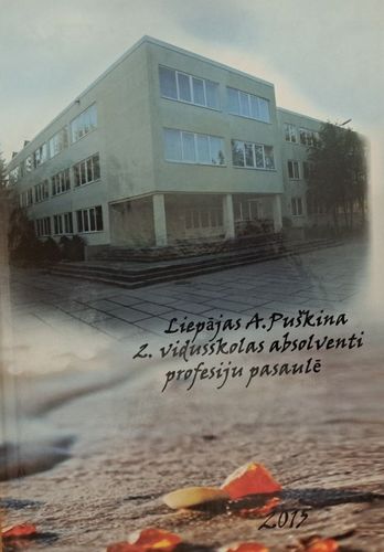 Liepājas A. Puškina 2. vidusskolas absolventi profesiju pasaulē