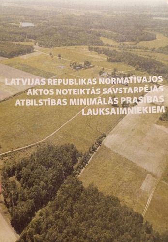 Latvijas Republikas normatīvajos aktos noteiktās savstarpējās atbilstības minimālās prasības lauksaimniekiem 
