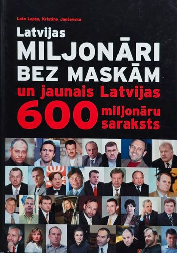 Latvijas miljonāri bez maskām un jaunais Latvijas 600 miljonāru saraksts