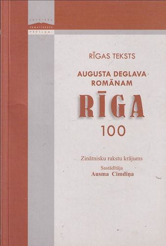Rīgas teksts. Augusta Deglava romānam "Rīga" 100