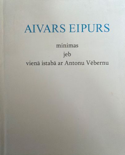 Minimas jeb vienā istabā ar Antonu Vēbernu