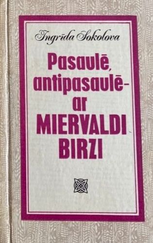 Pasaulē, antipasaulē - ar Miervaldi Birzi