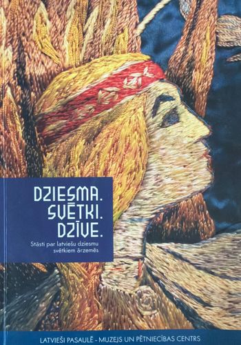 Dziesma. Svētki. Dzīve. Stāsti par latviešu dziesmu svētkiem ārzemēs